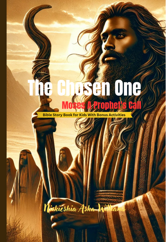 The Chosen One: Moses A Prophet's Call